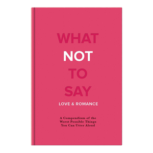 What Not to Say: Love & Romance-Book-Dwell Chic
